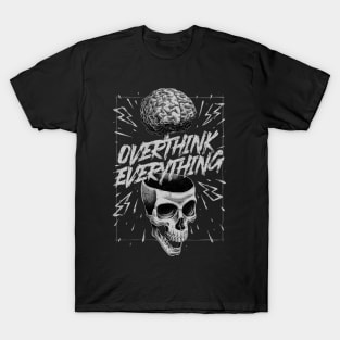 Overthink Everything - Anxiety Skull Gift T-Shirt